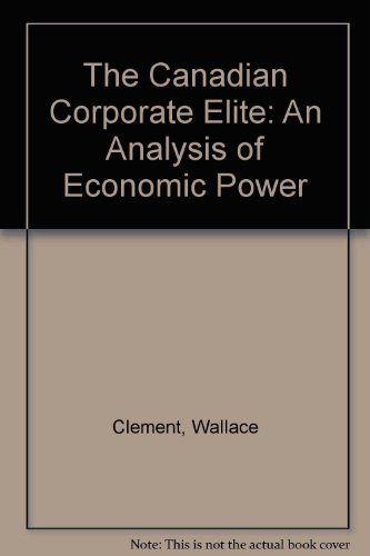 Stock image for The Canadian Corporate Elite : An Analysis of Economic Power for sale by Better World Books: West