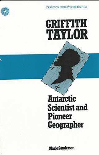 Beispielbild fr Griffith Taylor: Antarctic Scientist and Pioneer Geographer (Paperback) zum Verkauf von Edmonton Book Store