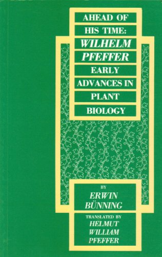 Imagen de archivo de Ahead of His Time : Wilhelm Pfeffer, Early Advances in Plant Biology a la venta por Better World Books
