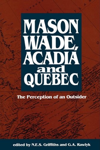 Stock image for Mason Wade, Acadia and Quebec (Volume 167) (Carleton Library Series) for sale by Jeffrey H. Dixon Books