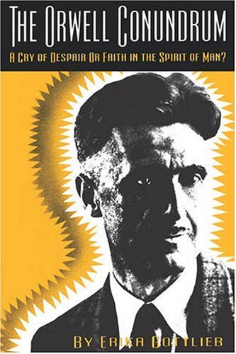 9780886291754: The Orwell Conundrum: A Cry of Despair or Faith in the "Spirit of Man?"