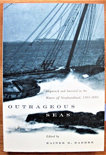 9780886293192: Outrageous Seas: Shipwreck and Survival in the Waters Off Newfoundland, 1583 1893