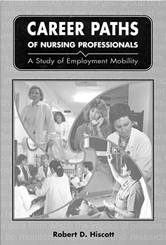 Stock image for Career Paths of Nursing Professionals: A Study of Employment Mobility for sale by J.C. Bell