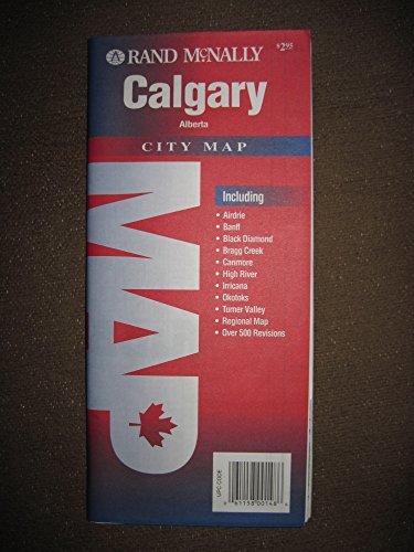 Calgary, Alberta city map: Including Airdrie, Banff, Black Diamond, Bragg Creek, Canmore, High River, Irricana, Okotoks, Turner Valley, regional map, over 500 revisions (9780886401481) by [???]