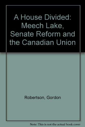 Stock image for A House Divided : Meech Lake, Senate Reform and the Canadian Union for sale by Better World Books