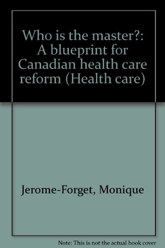 Stock image for Who is the master?: A blueprint for Canadian health care reform for sale by Starx Products