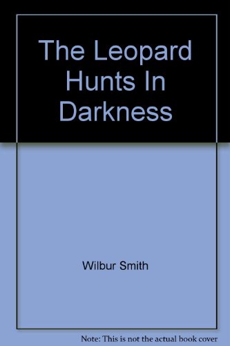 The Leopard Hunts in Darkness (9780886461355) by Smith, Wilbur A.; Woodward, Edward