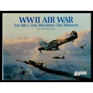 Stock image for WWII Air War: The Men, the Machines, the Missions for sale by Better World Books