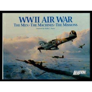 WWII Air War: The Men, the Machines, the Missions