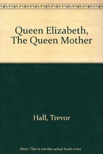 Stock image for Queen Elizabeth The Queen Mother for sale by Russell Books