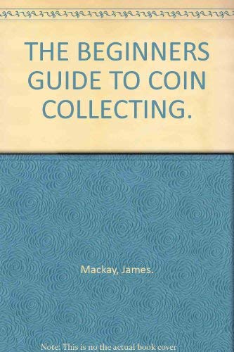 9780886659523: THE BEGINNERS GUIDE TO COIN COLLECTING.