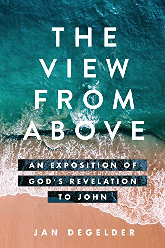 9780886661267: The View From Above: An Exposition of God's Revelation to John