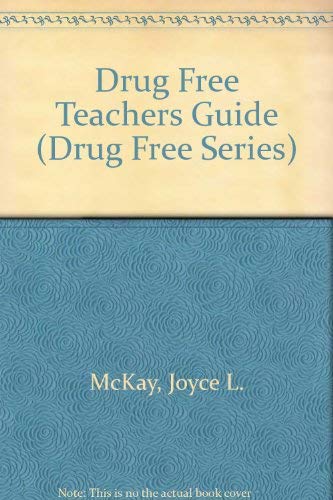 Drug Free: Teachers Guide (9780886712952) by McKay, Joyce L.; Dinkmeyer, Don C.