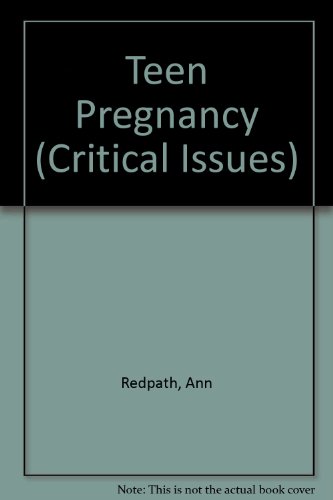 Teen Pregnancy (Critical Issues) (9780886718459) by Ann Redpath