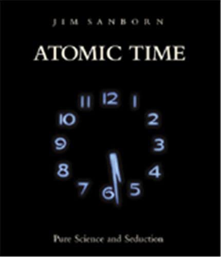 Stock image for Jim Sanborn: Atomic Time: Pure Science and Seduction for sale by Open Books