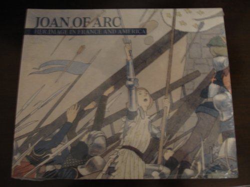 Stock image for Joan of Arc: Her Image in France and America for sale by Frank J. Raucci, Bookseller