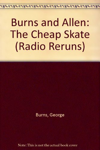 Burns and Allen: The Cheap Skate (Radio Reruns) (9780886760236) by Burns, George; Allen, Gracie