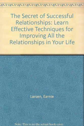 The Secret of Successful Relationships: Learn Effective Techniques for Improving All the Relationships in Your Life (9780886762605) by Larsen, Earnie