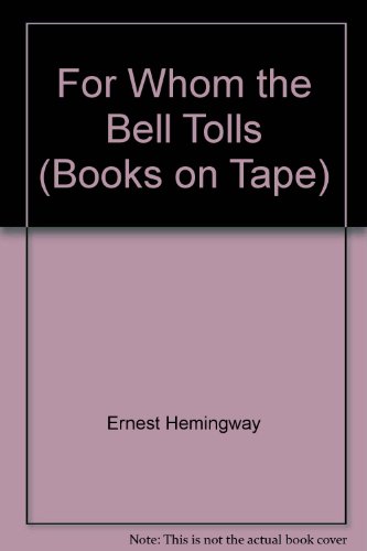 For Whom the Bell Tolls (Books on Tape) (9780886767358) by Ernest Hemingway