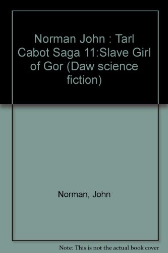 9780886773700: Norman John : Tarl Cabot Saga 11:Slave Girl of Gor (Daw science fiction)