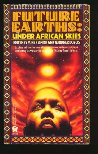 Under African Skies (Future Earths) (9780886775445) by Vernor Vinge; Howard Waldrop; Kim Stanley Robinson; Gregory Benford; Bruce Sterling; Ian McDonald; M. Shayne Bell; Judith Dubois