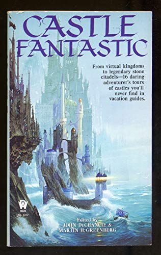 9780886776862: Castle Fantastic: From Virtual Kingdoms to Legendary Stone Citadels-16 Daring Adventurer's Tours of Castle You'll Never Find in Vacation Guides