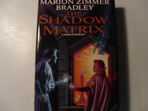 Stock image for The Shadow Matrix a Novel of Darkover A Darkover Novel - Daw Book Collectors No. 1065 for sale by Peakirk Books, Heather Lawrence PBFA