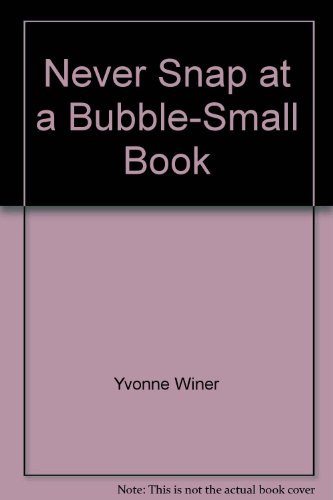 Beispielbild fr Never Snap at a Bubble-Small Book zum Verkauf von SecondSale