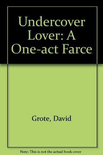 Stock image for THE UNDERCOVER LOVER a one-act Farce for sale by The Yard Sale Store