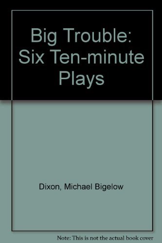 Stock image for Big Trouble: Six Ten-Minute Plays from Actors Theatre of Louisville for sale by HPB Inc.