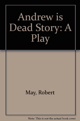 Andrew is Dead Story: A Play