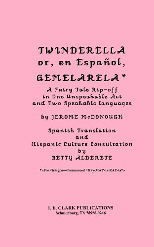 Twinderella, or, en EspaÃ±ol, Gemelarela: A Fairy Tale Rip-off in One Unspeakable Act and Two Speakable Languages (9780886804336) by Jerome McDonough