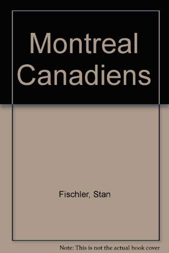 Montreal Canadiens (9780886820923) by Fischler, Stan