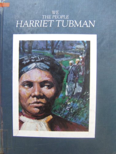 WE THE PEOPLE : HARRIET TUBMAN : Black Liberator 1820-1913