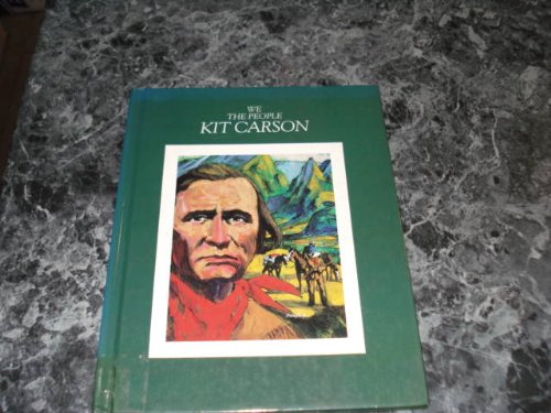 Kit Carson: Trailblazer of the West 1809-1868 (We the People) (9780886821890) by Zadra, Dan; Keely, John