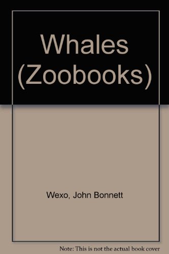 Whales (Zoo Books) (9780886822729) by John Bonnett Wexo