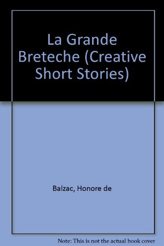 LA Grande Breteche (Creative Short Stories) (English and French Edition) (9780886823061) by Balzac, Honore De
