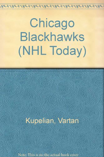 Chicago Blackhawks (Nhl Today) (9780886826727) by Kupelian, Vartan