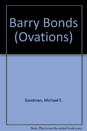 Barry Bonds (Ovations) (9780886826949) by Goodman, Michael E.