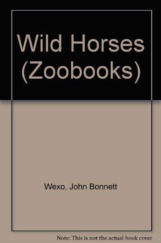 Wild Horses (Zoo Books) (9780886827816) by John Bonnett Wexo