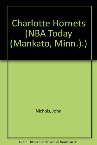 Charlotte Hornets (NBA Today (Mankato, Minn.).) (9780886828684) by John Nichols; Richard Rambeck