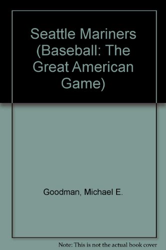 Seattle Mariners (Baseball Series) (9780886829254) by Goodman, Michael E.