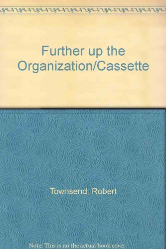 Further Up the Organization (9780886840518) by Townsend, Robert