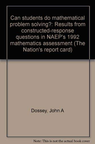 Can students do mathematical problem solving?: Results from constructed-response questions in NAEP's 1992 mathematics assessment (The Nation's report card) (9780886851460) by Dossey, John A