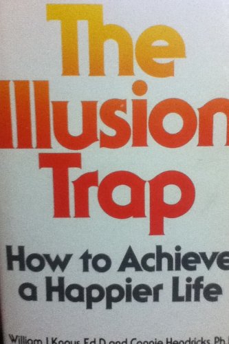Beispielbild fr The Illusion Trap: How to Achieve a Happier Life zum Verkauf von ThriftBooks-Atlanta