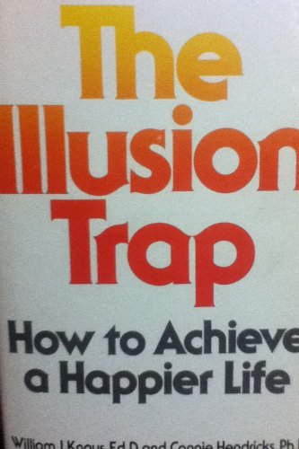 The illusion trap: How to achieve a happier life (9780886872557) by Knaus, William J