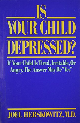 Stock image for Is Your Child Depressed? : Tired, Irritable and Angry Can Mean "Yes" for sale by Better World Books