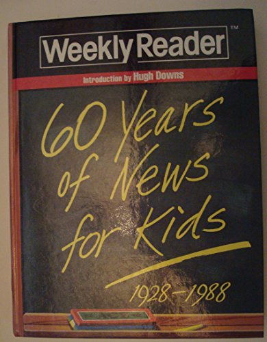 Stock image for Weekly Reader: Sixty Years of News for Kids, 1928-1988 (World Almanac) for sale by Books of the Smoky Mountains