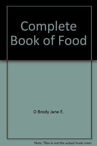 Imagen de archivo de The Complete Book of Food : A Nutritional, Medical, and Culinary Guide a la venta por Better World Books