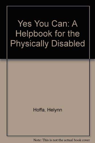 Beispielbild fr Yes You Can: A Helpbook for the Physically Disabled zum Verkauf von Wonder Book